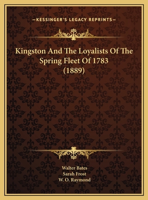 Kingston And The Loyalists Of The Spring Fleet ... 1169539467 Book Cover