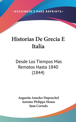 Historias de Grecia E Italia: Desde Los Tiempos... [Spanish] 1161342540 Book Cover