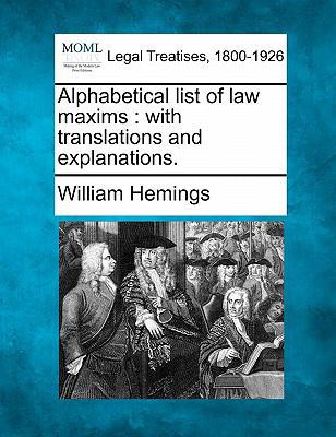 Alphabetical List of Law Maxims: With Translati... 1240021674 Book Cover