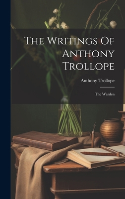 The Writings Of Anthony Trollope: The Warden 1019645199 Book Cover
