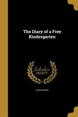 The Diary of a Free Kindergarten 1361821124 Book Cover