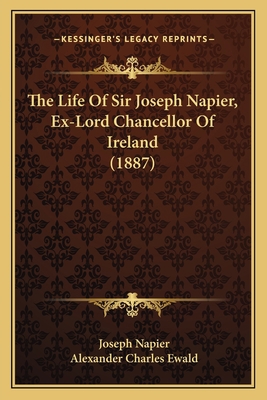 The Life Of Sir Joseph Napier, Ex-Lord Chancell... 1165696312 Book Cover