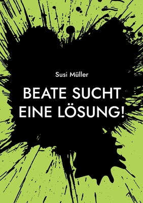 Beate sucht eine Lösung! [German] 3755751917 Book Cover