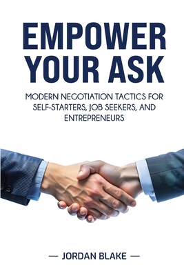 Empower Your Ask: Modern Negotiation Tactics fo... 1968418393 Book Cover
