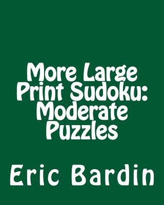 More Large Print Sudoku: Moderate Puzzles: Fun,... [Large Print] 1480010952 Book Cover