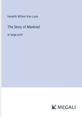 The Story of Mankind: in large print 3387004001 Book Cover