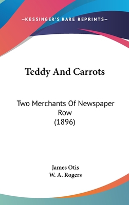 Teddy And Carrots: Two Merchants Of Newspaper R... 1104433141 Book Cover