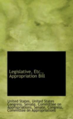 Legislative, Etc., Appropriation Bill 1113039027 Book Cover