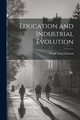 Education and Industrial Evolution 1022473190 Book Cover