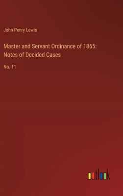 Master and Servant Ordinance of 1865: Notes of ... 3385312329 Book Cover