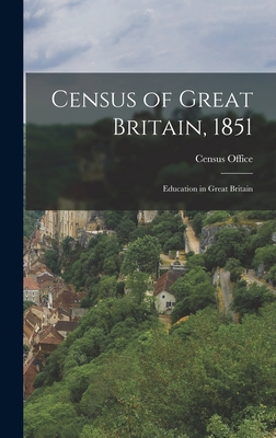 Census of Great Britain, 1851: Education in Gre... 1017079331 Book Cover