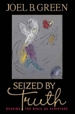 Seized by Truth: Reading the Bible as Scripture B00DF8GKPS Book Cover