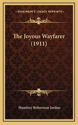 The Joyous Wayfarer (1911) 1165863596 Book Cover