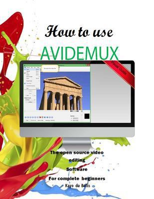 How to Use Avidemux: The Open Source Video Edit... 1533550212 Book Cover