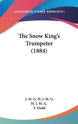 The Snow King's Trumpeter (1884) 1162253541 Book Cover