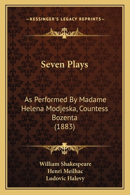 Seven Plays: As Performed By Madame Helena Modj... 1165812223 Book Cover