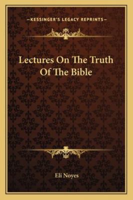 Lectures On The Truth Of The Bible 1163290289 Book Cover