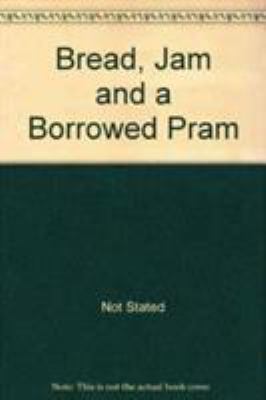 Bread, Jam and a Borrowed Pram 1407239899 Book Cover