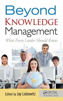 Beyond Knowledge Management: What Every Leader ... 1439862508 Book Cover