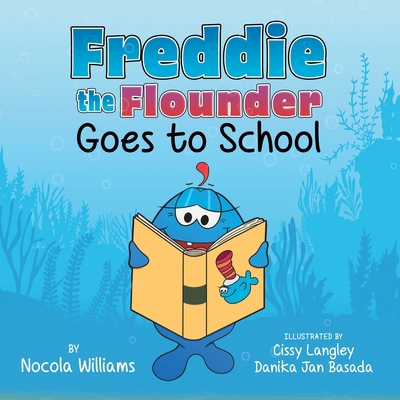Freddie the Flounder Goes to School 1736069659 Book Cover