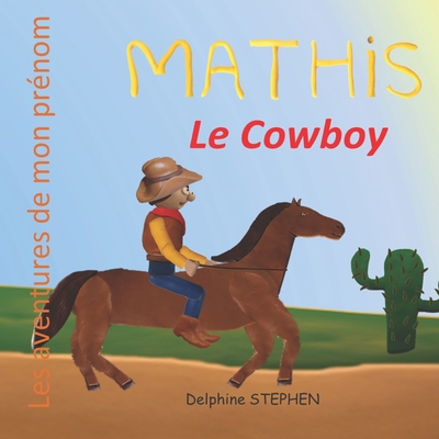 Mathis le Cowboy: Les aventures de mon prénom [French] B08411Z8K8 Book Cover