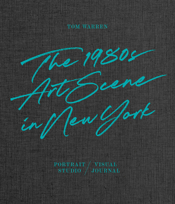 Tom Warren: The 1980s Art Scene in New York 3775751815 Book Cover