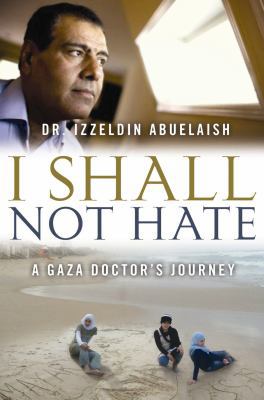 I Shall Not Hate: A Gaza Doctor's Journey on th... [Large Print] 1602859868 Book Cover