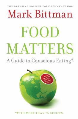 Food Matters: A Guide to Conscious Eating with ... 1416575642 Book Cover