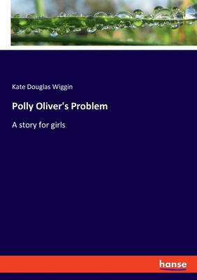 Polly Oliver's Problem: A story for girls 3348107865 Book Cover