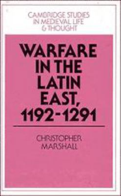 Warfare in the Latin East, 1192-1291 0521394287 Book Cover