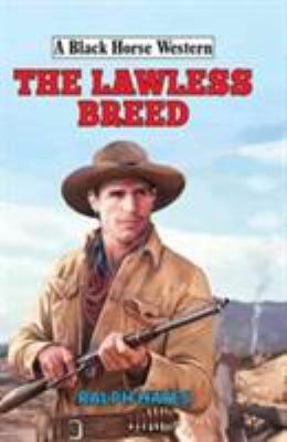 The Lawless Breed (A Black Horse Western) 0719821630 Book Cover