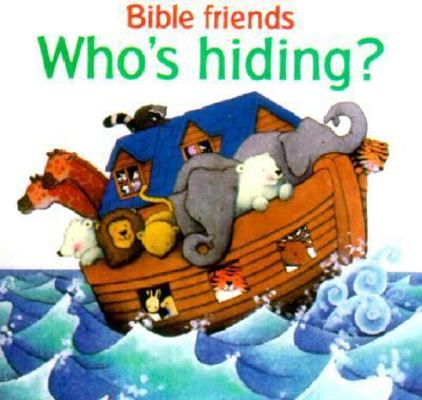 Who's Hiding? (Bible Friends Lift-the-Flap Book) 1575847477 Book Cover