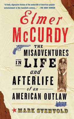 Elmer McCurdy: The Life and Afterlife of an Ame... 0465083498 Book Cover