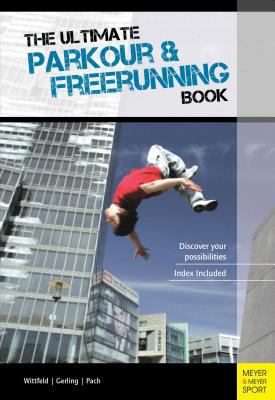 The Ultimate Parkour & Freerunning Book: Discov... 1782550208 Book Cover