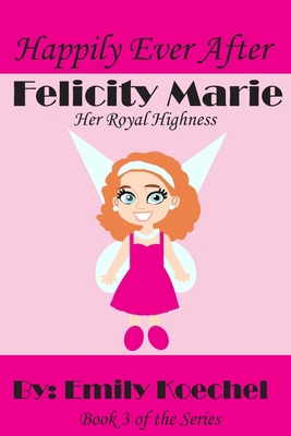 Felicity Marie: Her Royal Highness            Book Cover