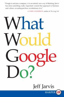 What Would Google Do? [Large Print] 0061719919 Book Cover