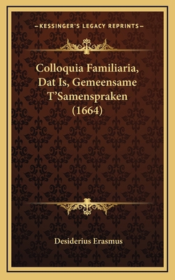 Colloquia Familiaria, Dat Is, Gemeensame T'Same... [Dutch] 1169146260 Book Cover