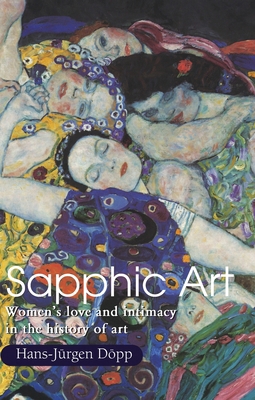 Sapphic Art: Women's love and intimacy in the h... 1646991613 Book Cover