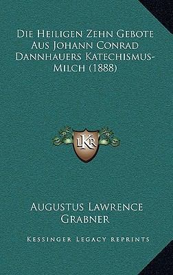 Die Heiligen Zehn Gebote Aus Johann Conrad Dann... [German] 1168606616 Book Cover