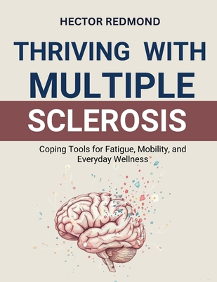 Thriving with Multiple Sclerosis: Coping Tools ... B0FX9B1CBQ Book Cover