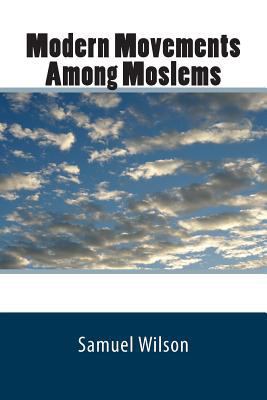 Modern Movements Among Moslems 1460905962 Book Cover
