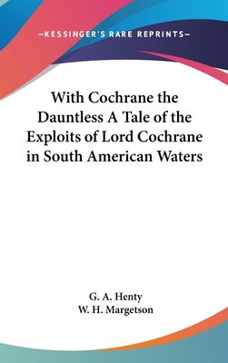 With Cochrane the Dauntless A Tale of the Explo... 0548028583 Book Cover