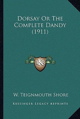 Dorsay Or The Complete Dandy (1911) 1164099302 Book Cover