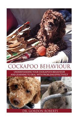 Cockapoo Behaviour: Understanding your Cockapoo... 1516851153 Book Cover