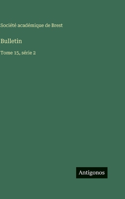 Bulletin: Tome 15, série 2 [French] 3563775974 Book Cover