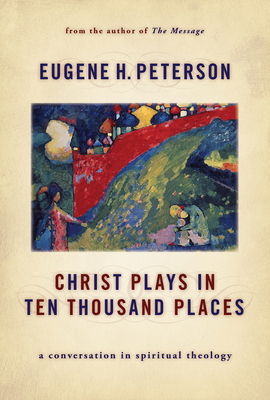 Christ Plays in Ten Thousand Places: A Conversa... 0802862977 Book Cover