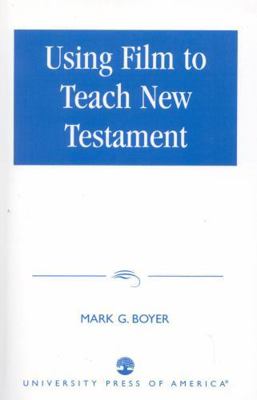 Using Film to Teach New Testament 0761822429 Book Cover