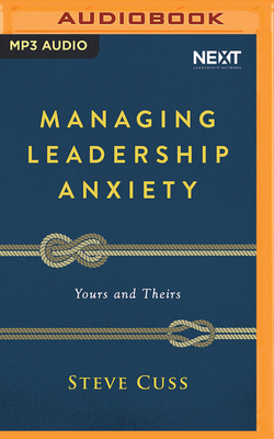 Managing Leadership Anxiety: Yours and Theirs 1978670834 Book Cover