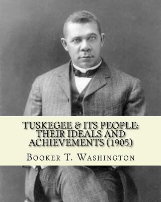 Tuskegee & its people: their ideals and achieve... 1544610831 Book Cover