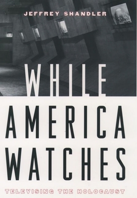 While America Watches: Televising the Holocaust 0195119355 Book Cover